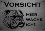 Edelstahl Hundeschild Bulldogge VORSICHT Hier wache ich!
